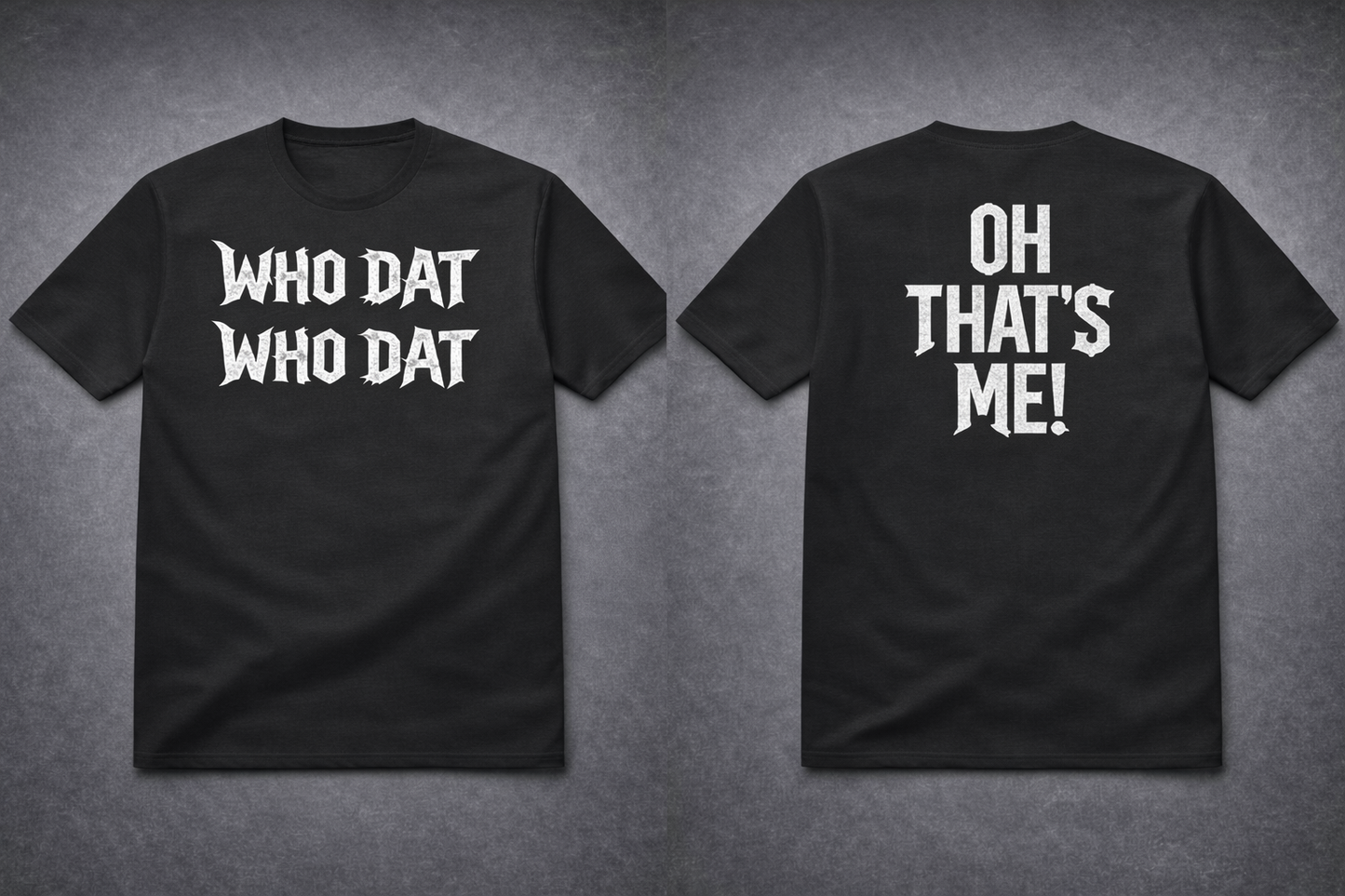 Who Dat Who Dat / Oh That’s Me! Rock Graphic T-Shirt