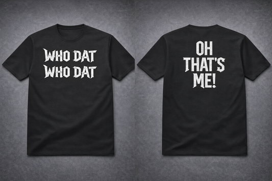 Who Dat Who Dat / Oh That’s Me! Rock Graphic T-Shirt